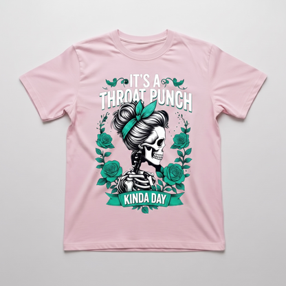 SARCASTIC "IT'S A THROAT PUNCH KINDA DAY" T-SHIRT
