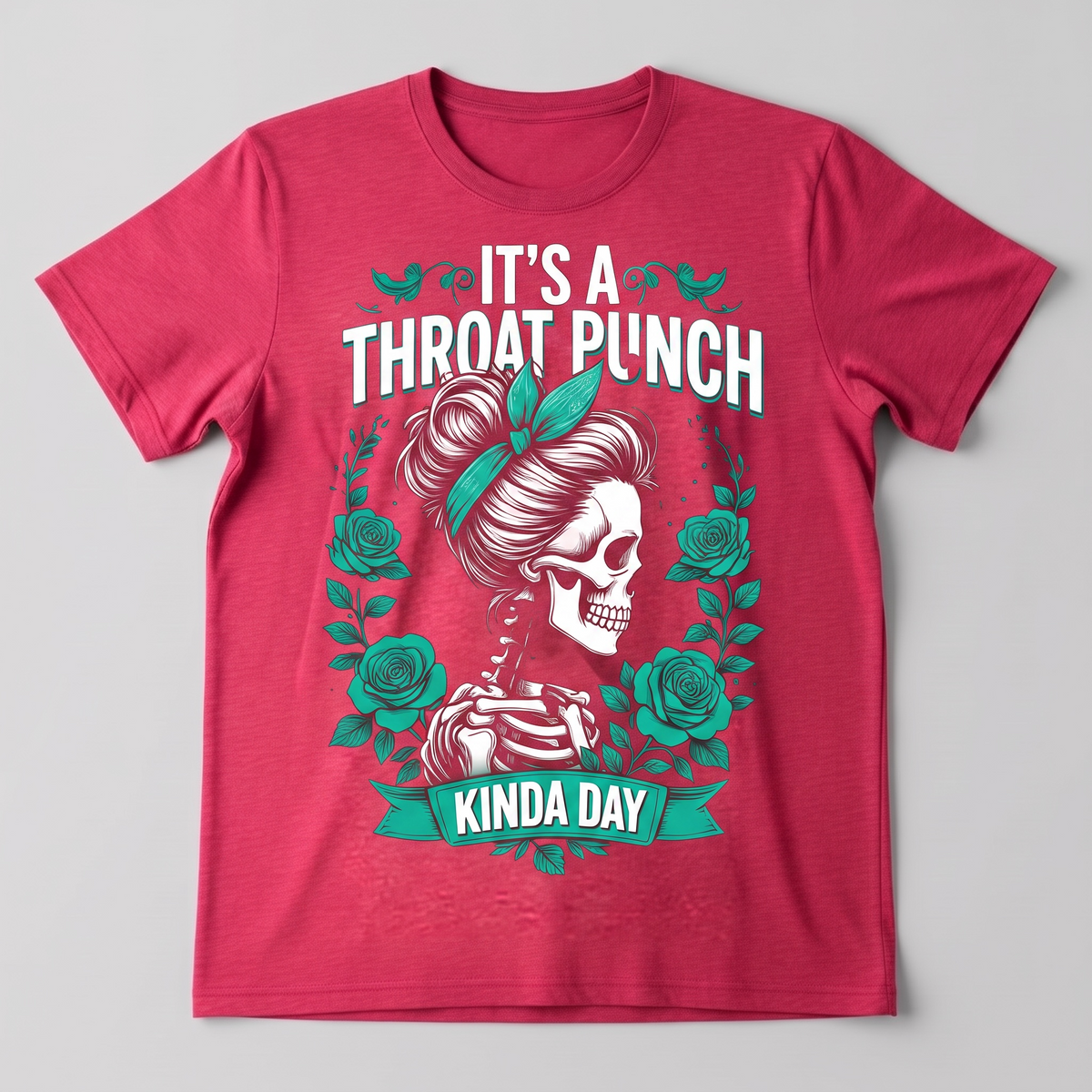 SARCASTIC "IT'S A THROAT PUNCH KINDA DAY" T-SHIRT