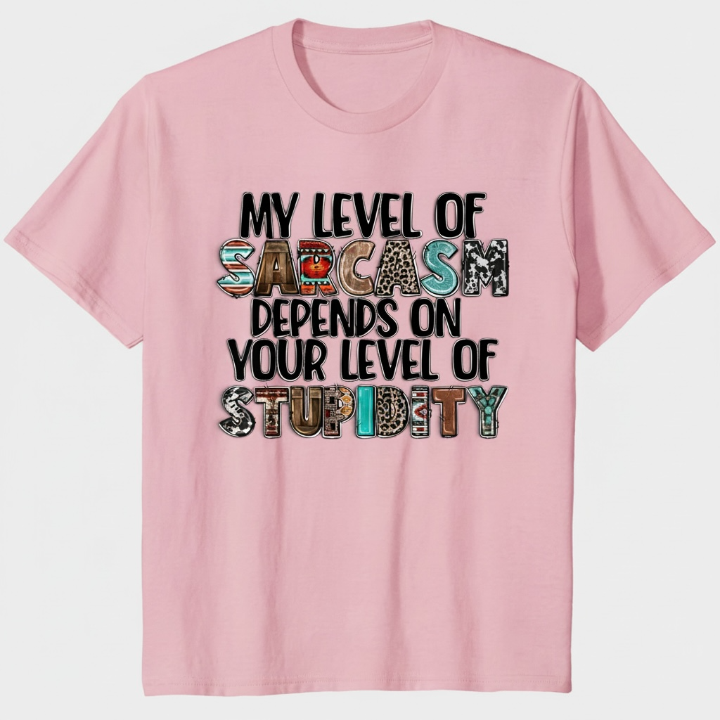 "MY LEVEL OF SARCASM"T-SHIRT
