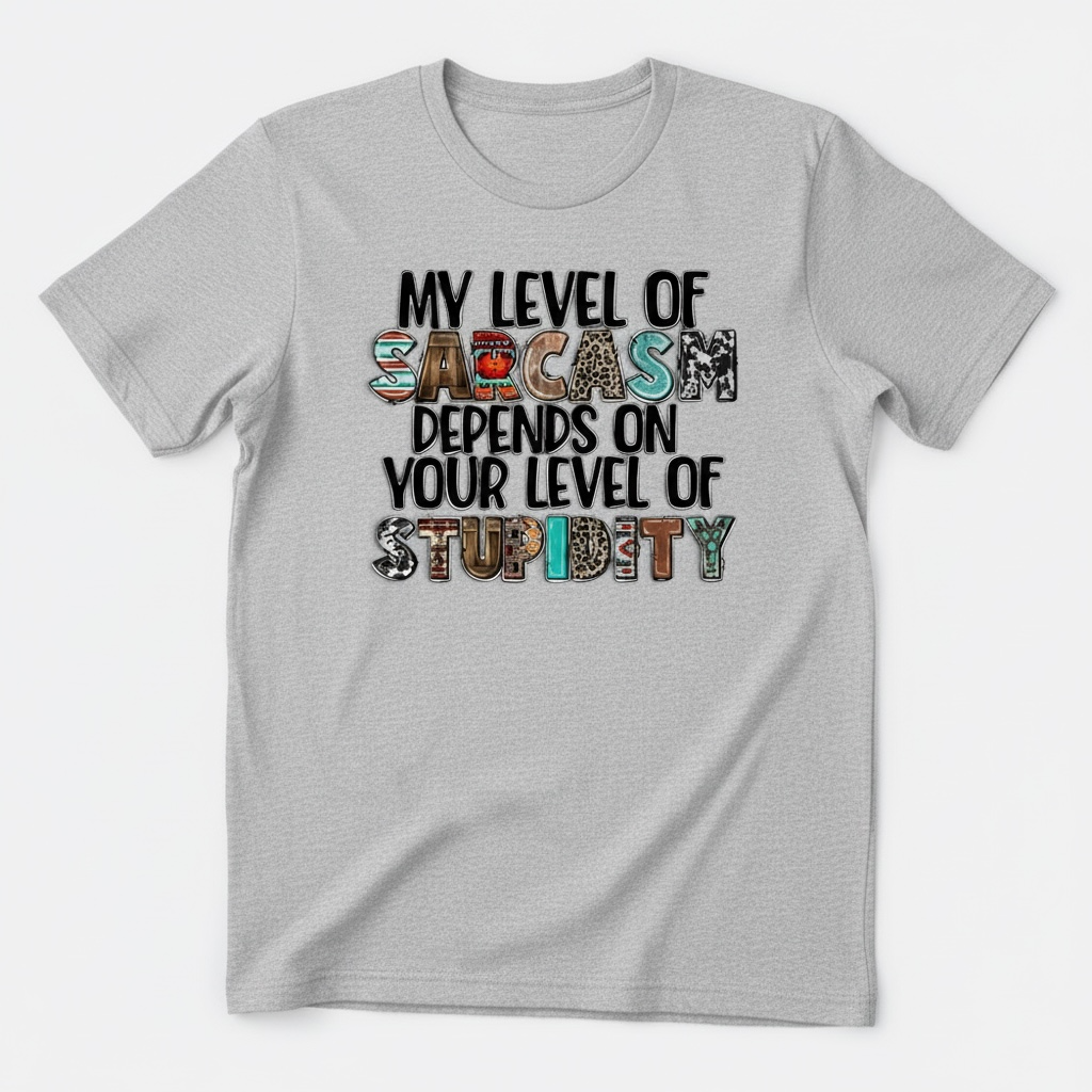 "MY LEVEL OF SARCASM"T-SHIRT