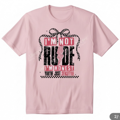 "I'M NOT RUDE" T-SHIRT