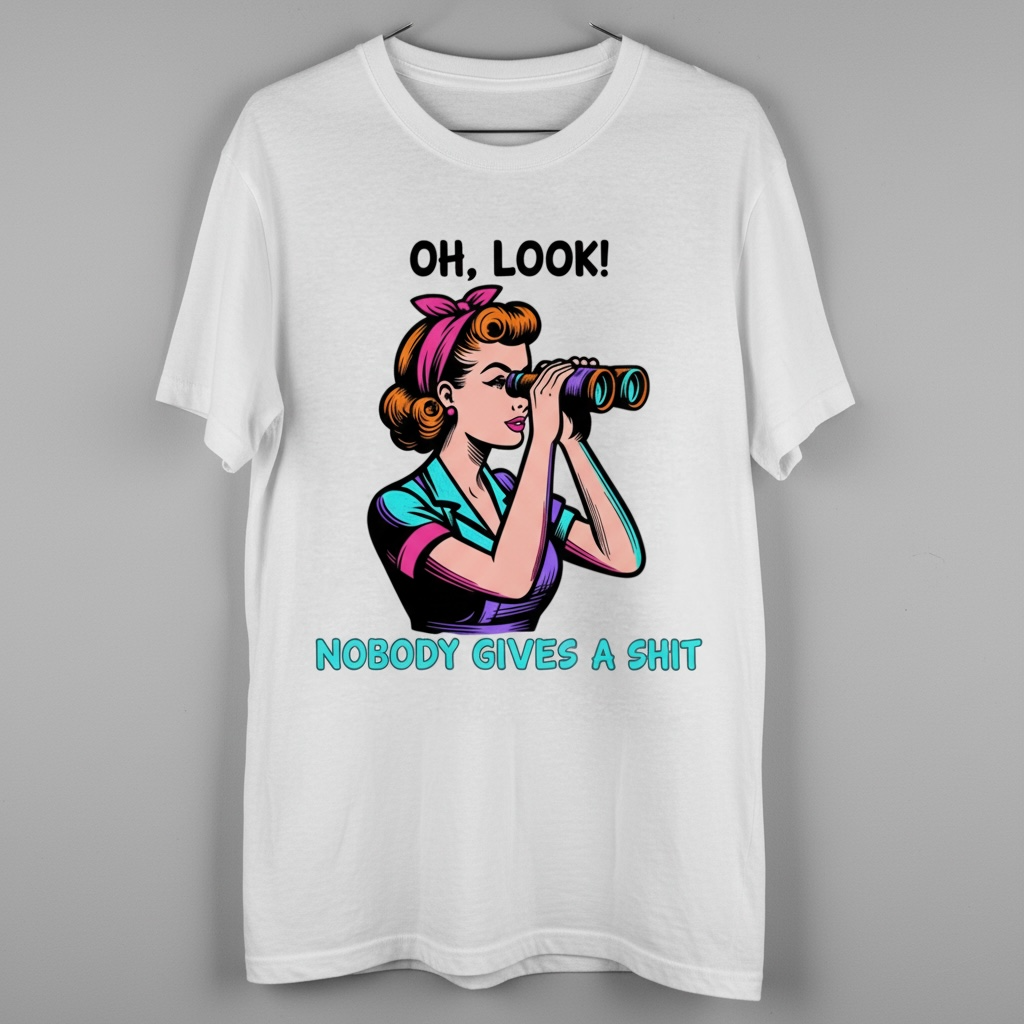 "OH LOOK, NOBODY GIVES A SHIT" T-SHIRT