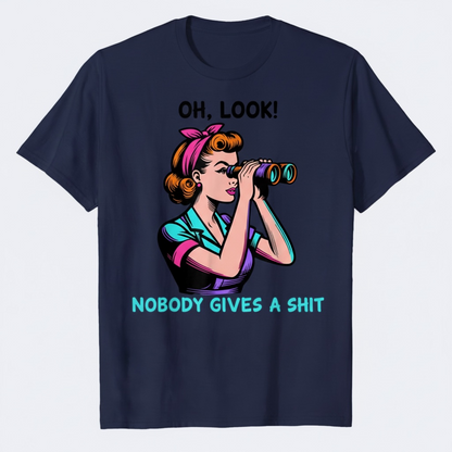 "OH LOOK, NOBODY GIVES A SHIT" T-SHIRT