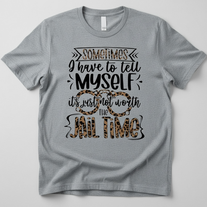 "SOMETIMES I HAVE TO TELL MYSELF IT'S NOT WORTH JAIL TIME" T-SHIRT