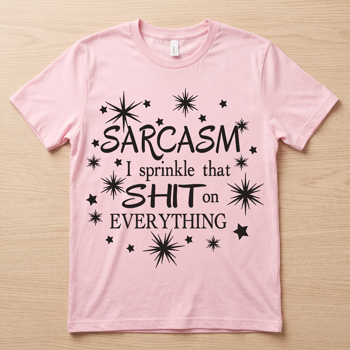 Sarcasm I Sprinkle That Shit on Everything T-shirt