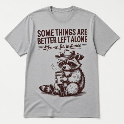 Funny Raccoon Graphic T-Shirt – Some Things Are Better Left Alone
