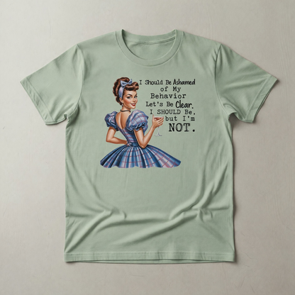 I Should Be Ashamed of My Behavior T-Shirt – Retro Woman Graphic Tee