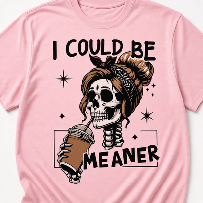 I Could Be Meaner Skeleton Coffee Graphic T-Shirt