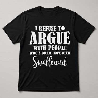 I Refuse to Argue Sarcastic Slogan Graphic T-Shirt