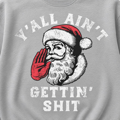 Y’all Ain’t Gettin’ Shit Santa T-Shirt – Funny Christmas Graphic Tee