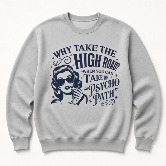 Why Take the High Road Funny Retro Graphic Sweatshirt