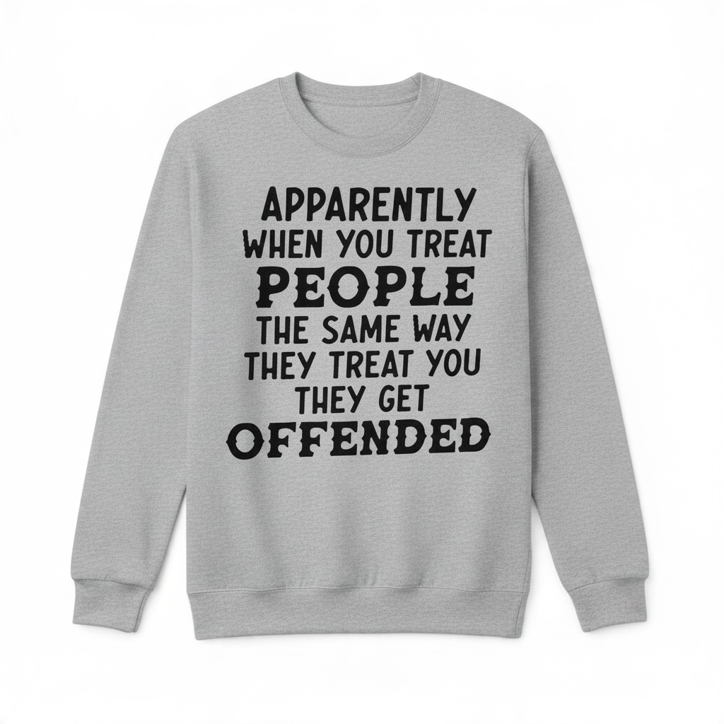 Apparently They Get Offended Sarcastic Sweatshirt