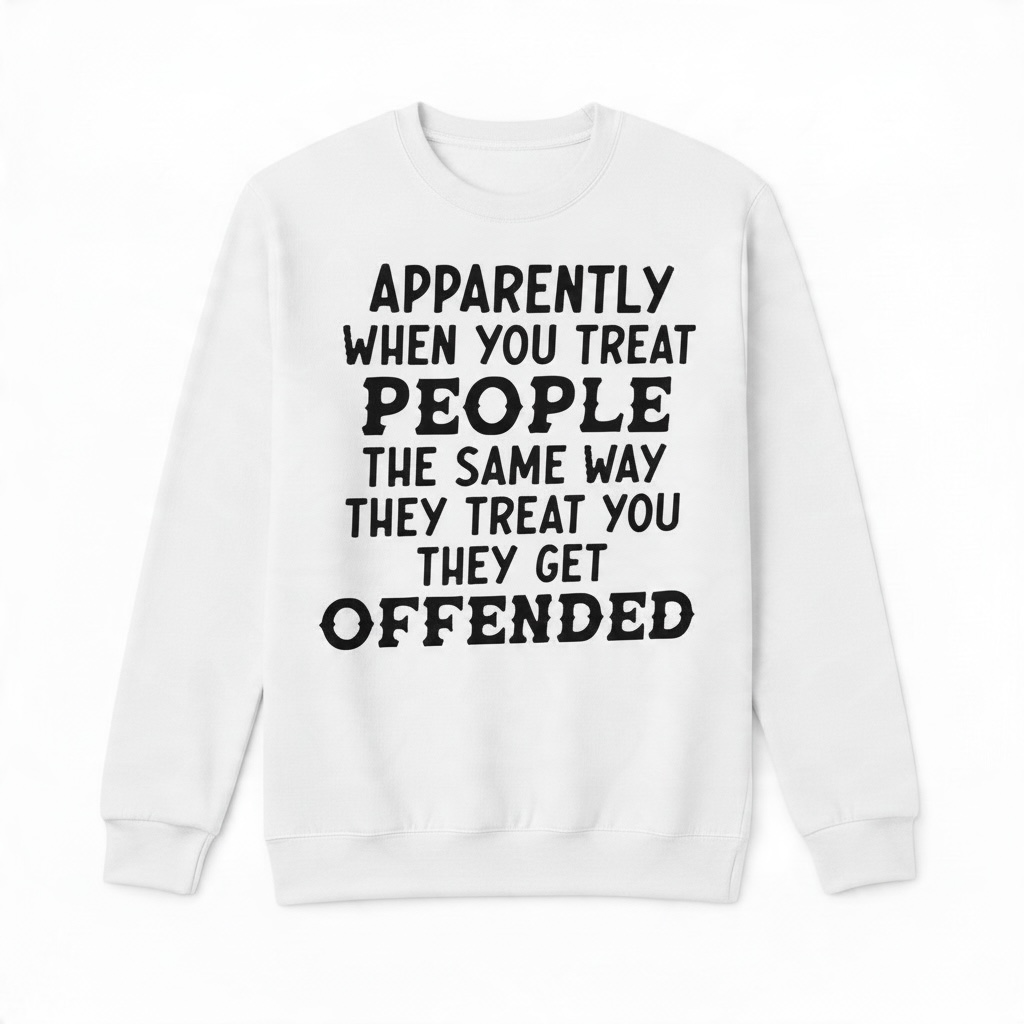 Apparently They Get Offended Sarcastic Sweatshirt
