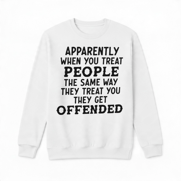 Apparently They Get Offended Sarcastic Sweatshirt