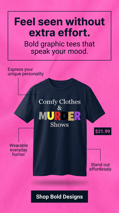 COMFY CLOTHES AND MURDER SHOWS